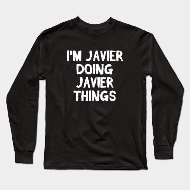 I'm Javier doing Javier things Long Sleeve T-Shirt by hoopoe